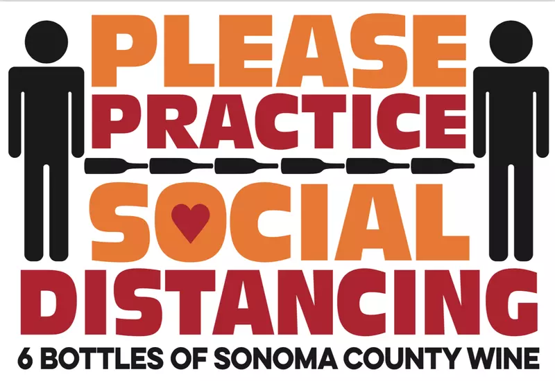 Please practice social distancing - at least six bottles of Sonoma County Wine between people!
